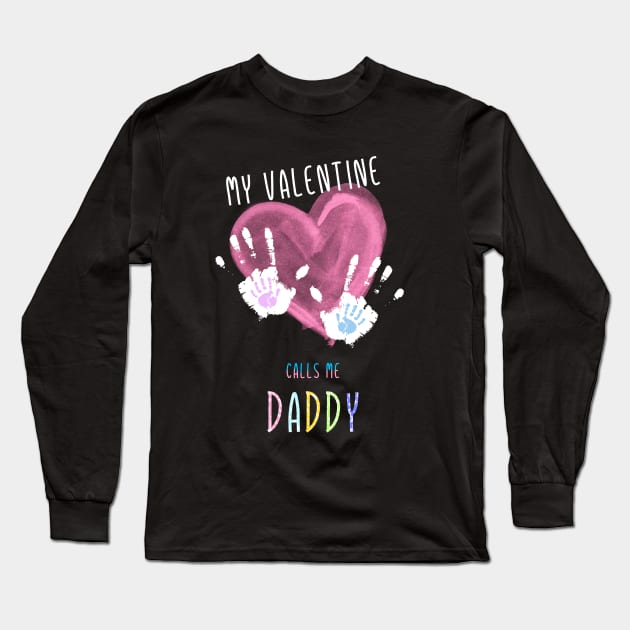 My Valentine Calls Me Daddy for family Long Sleeve T-Shirt by mrGoodwin90